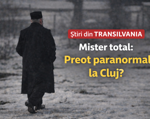 Preotul din Cluj care nu-și are ”puterile” de la Dumnezeu. Te atinge și spun ce ai și altele! Unii spun că are puteri paranormale